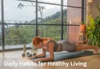 Daily Habits for Healthy Living