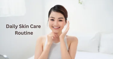 Daily Skin Care Routine