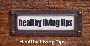 Healthy Living Tips