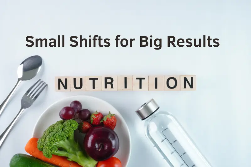 small shifts for big results