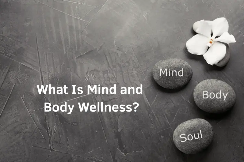 What Is Mind and Body Wellness?